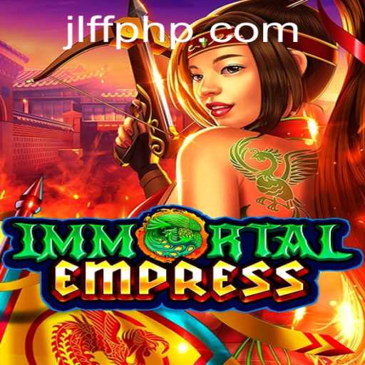 ImmortalEmpress: Conquer Your Destiny with JLFF